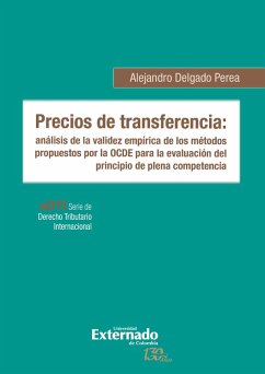 Precios de transferencia: análisis de la validez empírica de los métodos propuestos por la OCDE para la evaluación del principio de plena competencia (eBook, PDF) - Delgado Perea, Alejandro