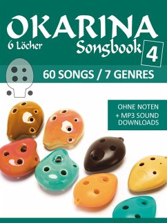 Okarina Songbook - 4 - 6 Löcher - 60 Songs / 7 Genres (eBook, ePUB) - Boegl, Reynhard; Schipp, Bettina