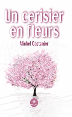 Un cerisier en fleurs (eBook, ePUB) - Castanier, Michel