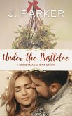 Under the Mistletoe: A Christmas Story (eBook, ePUB)