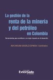 La gestión de la renta de la minería y el petróleo en Colombia (eBook, PDF)