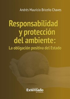 Responsabilidad y protección del ambiente : la obligación positiva del Estado (eBook, PDF) - Briceño Chaves, Andrés Mauricio