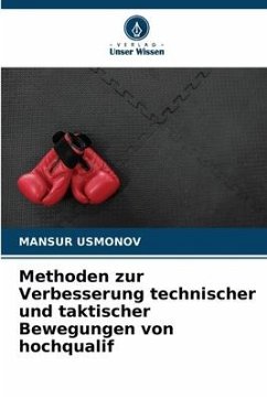 Methoden zur Verbesserung technischer und taktischer Bewegungen von hochqualif - Usmonov, Mansur