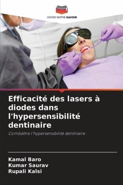 Efficacité des lasers à diodes dans l'hypersensibilité dentinaire - Baro, Kamal;Saurav, Kumar;Kalsi, Rupali