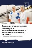 Ocenka gigienicheskoj praktiki i mikrobiologicheskogo kachestwa produktow pitaniq