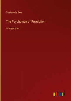 The Psychology of Revolution - Bon, Gustave Le