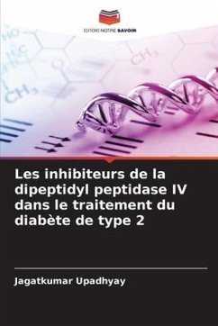 Les inhibiteurs de la dipeptidyl peptidase IV dans le traitement du diabète de type 2 - Upadhyay, Jagatkumar