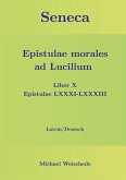 Seneca - Epistulae morales ad Lucilium - Liber X Epistulae LXXXI - LXXXIII (eBook, ePUB) Seneca - Epistulae morales ad Lucilium - Liber X Epistulae LXXXI - LXXXIII (eBook, ePUB)
