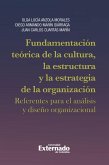 Fundamentación teórica de la cultura, la estructura y la estrategia de la organización: referentes para el análi*s y diseño organizacional (eBook, PDF)