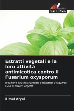 Estratti vegetali e la loro attività antimicotica contro il Fusarium oxysporum - Aryal, Bimal