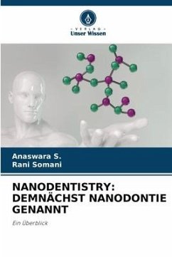 NANODENTISTRY: DEMNÄCHST NANODONTIE GENANNT - S., Anaswara;Somani, Rani