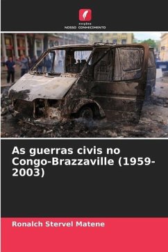 As guerras civis no Congo-Brazzaville (1959-2003) - Matene, Ronalch Stervel