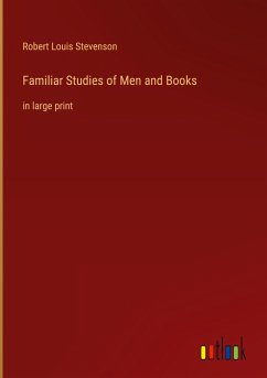 Familiar Studies of Men and Books - Stevenson, Robert Louis