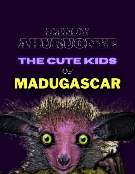 The Cute Kids of Madugascar (eBook, ePUB) The Cute Kids of Madugascar (eBook, ePUB)