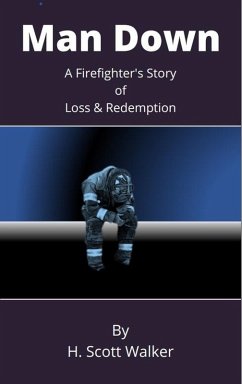 Man Down: A Firefighter's Story of Loss and Redemption (eBook, ePUB) - Walker, H. Scott