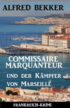 Cover Commissaire Marquanteur und der Kämpfer von Marseille: Frankreich-Krimi (eBook, ePUB)