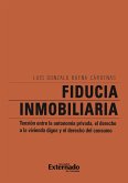 Fiducia inmobiliaria: tensiónn entre la autonomía privada, el derecho a la vivienda digna y el derecho del consumo (eBook, PDF)