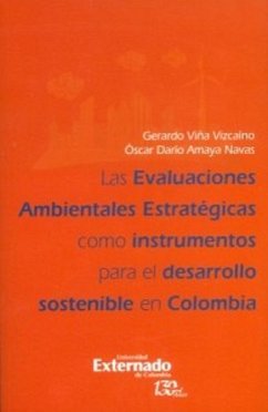 Las evaluaciones ambientales estratégicas como instrumento para el desarrollo sostenible en Colombia (eBook, PDF) - Viña Vizcaíno, Gerardo; Amaya Navas, Oscar Darío