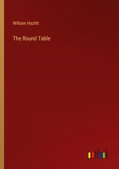 The Round Table - Hazlitt, William