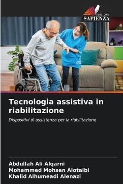 Tecnologia assistiva in riabilitazione - Alqarni, Abdullah Ali;Alotaibi, Mohammed Mohsen;Alenazi, Khalid Alhumeadi