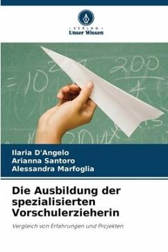 Die Ausbildung der spezialisierten Vorschulerzieherin - D'Angelo, Ilaria;Santoro, Arianna;Marfoglia, Alessandra