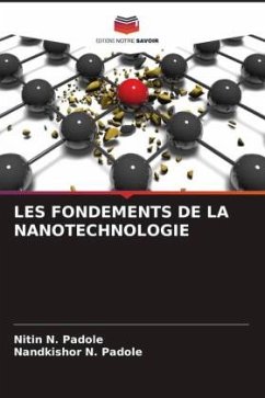 LES FONDEMENTS DE LA NANOTECHNOLOGIE - Padole, Nitin N.;Padole, Nandkishor N.