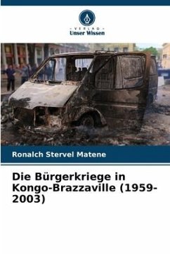 Die Bürgerkriege in Kongo-Brazzaville (1959-2003) - Matene, Ronalch Stervel