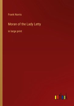 Moran of the Lady Letty - Norris, Frank