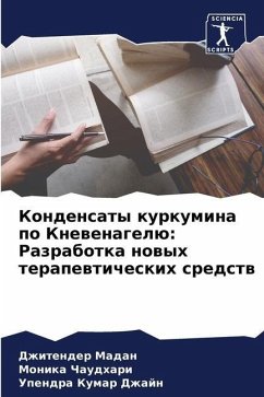 Kondensaty kurkumina po Knewenagelü: Razrabotka nowyh terapewticheskih sredstw - Madan, Dzhitender;Chaudhari, Monika;Dzhajn, Upendra Kumar