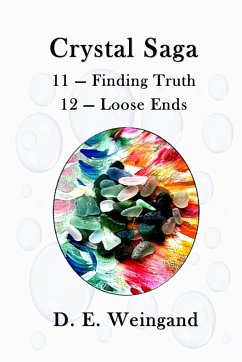 Crystal Saga, 11 - Finding Truth and 12 - Loose Ends - Weingand, D. E.