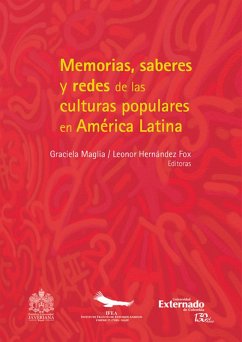 Memorias, saberes y redes de las culturas populares en América Latina (eBook, PDF) - Maglia, Graciela; Hernández Fox, Leonor