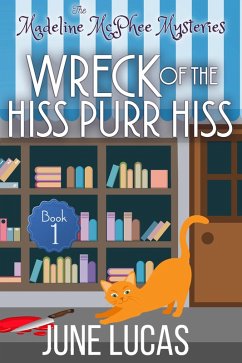 The Wreck of the Hiss Purr Hiss (Madeline McPhee Mysteries, #1) (eBook, ePUB) - Lucas, June