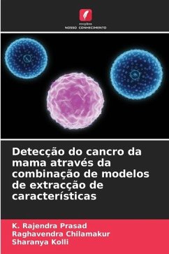 Detecção do cancro da mama através da combinação de modelos de extracção de características - Prasad, K. Rajendra;Chilamakur, Raghavendra;Kolli, Sharanya