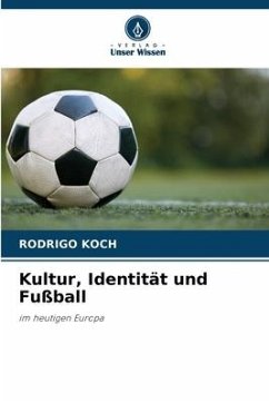 Kultur, Identität und Fußball - Koch, Rodrigo