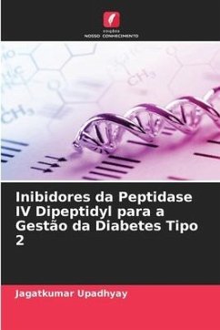 Inibidores da Peptidase IV Dipeptidyl para a Gestão da Diabetes Tipo 2 - Upadhyay, Jagatkumar