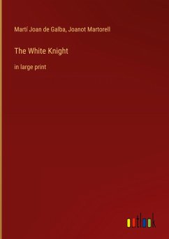 The White Knight - Galba, Martí Joan de; Martorell, Joanot