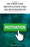 101 Tipps für Selbstdisziplin und Motivation - Wie sie mehr Lust haben aktiv zu sein ! (eBook, ePUB)