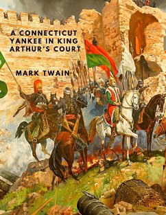 A Connecticut Yankee in King Arthur's Court - Mark Twain