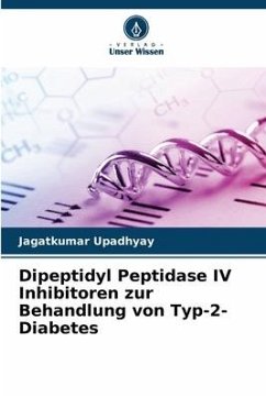 Dipeptidyl Peptidase IV Inhibitoren zur Behandlung von Typ-2-Diabetes - Upadhyay, Jagatkumar