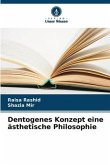 Dentogenes Konzept eine ästhetische Philosophie