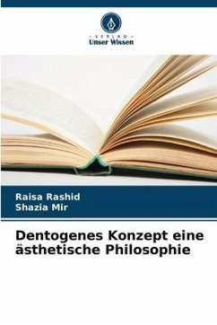 Dentogenes Konzept eine ästhetische Philosophie - Rashid, Raisa;Mir, Shazia