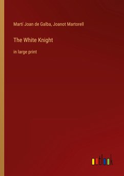 The White Knight - Galba, Martí Joan de; Martorell, Joanot