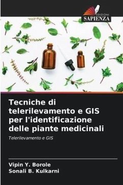 Tecniche di telerilevamento e GIS per l'identificazione delle piante medicinali - Borole, Vipin Y.;Kulkarni, Sonali B.