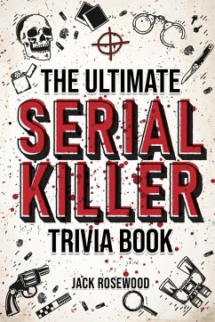 The Ultimate Serial Killer Trivia Book - Rosewood, Jack