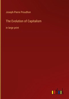The Evolution of Capitalism - Proudhon, Joseph-Pierre