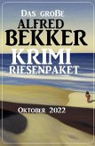 Das große Alfred Bekker Krimi Riesenpaket Oktober 2022 (eBook, ePUB)