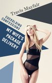 My Wife's Package Delivery (Cuckolding Confessions) (eBook, ePUB) My Wife's Package Delivery (Cuckolding Confessions) (eBook, ePUB)
