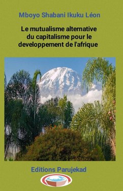 Le mutualisme alternative du capitalisme pour le développement de l'Afrique (Nouvelles, #1) (eBook, ePUB) - Léon, Mboyo Shabani Ikuku