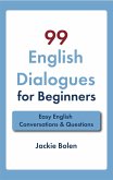 99 English Dialogues for Beginners: Easy English Conversations & Questions (eBook, ePUB)
