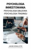 Psychologia Inwestowania (Psychologia Gieldowa - Psychologia Tradingu) (eBook, ePUB)